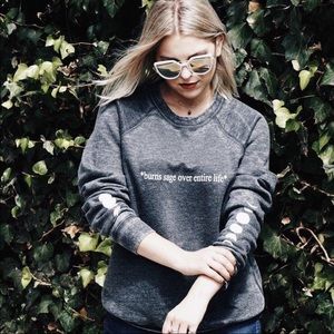*Burns Sage Over Entire Life* Sweatshirt